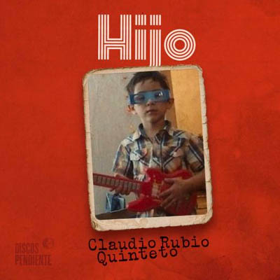 Claudio Rubio – Hijo  Discos Pendiente () 