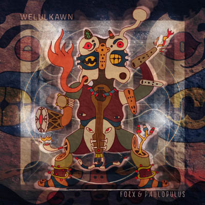 Foex y Paulopulus – Welulkawn  