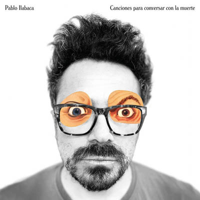 Pablo Ilabaca – Canciones para conversar con la muerte (Pendiente)