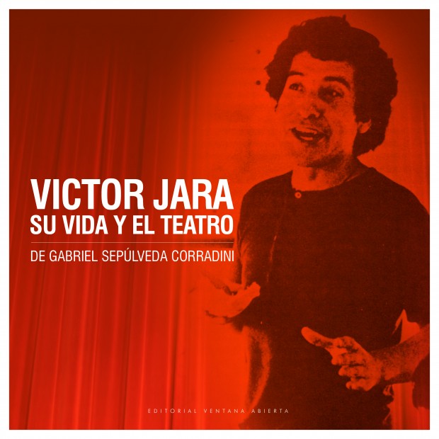 Víctor Jara. Su vida y el teatro