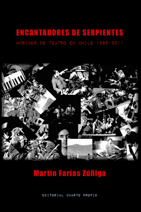 Encantadores de serpientes: Músicos de teatro en Chile 1988-2011
