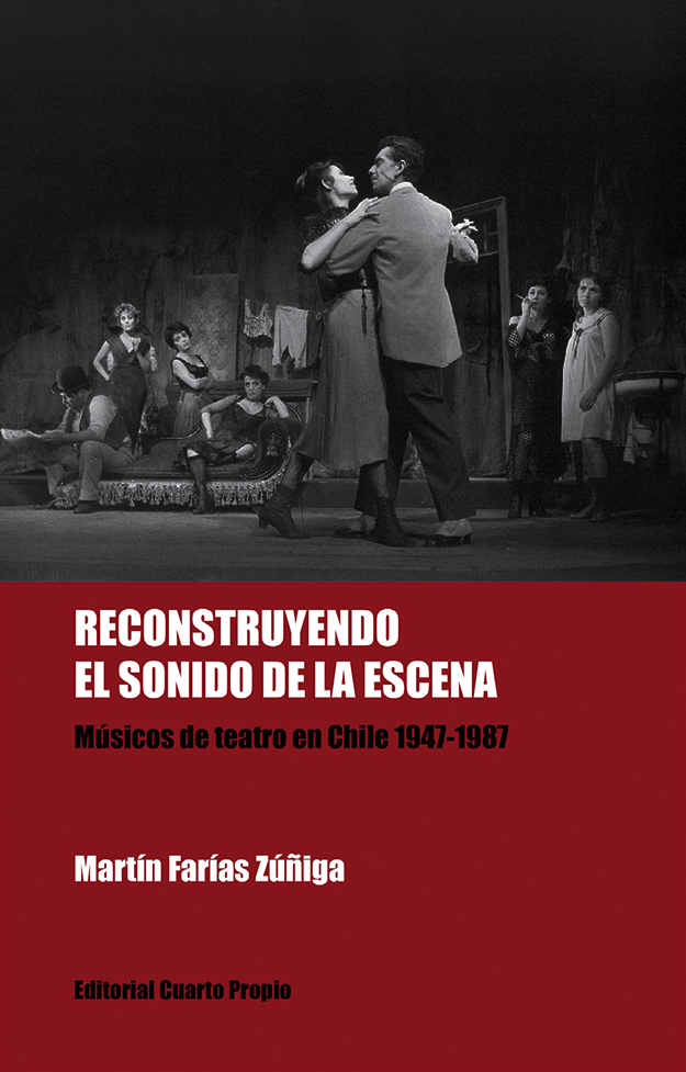Reconstruyendo el sonido de la escena. Músicos de teatro en Chile 1947-1987