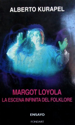 Margot Loyola. La escena infinita del folklore