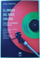 El origen del rock chileno. Entrevistas a fundadores de la Nueva Ola