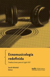 Etnomusicología redefinida. Traducciones para el siglo XXI