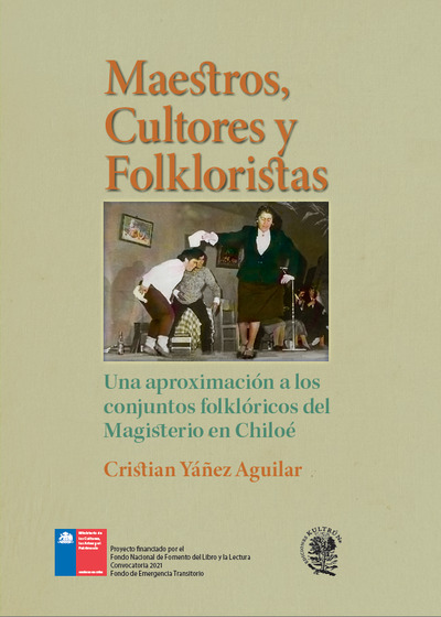 Maestros, cultores y folkloristas. Una aproximación a los conjuntos folklóricos del Magisterio en Chiloé