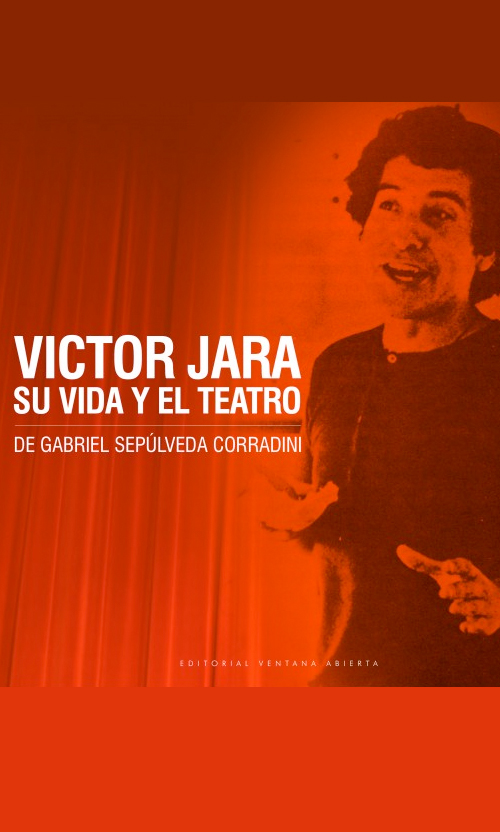 Víctor Jara. Su vida y el teatro