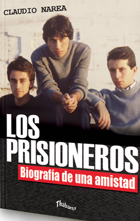 Los Prisioneros. Biografía de una amistad