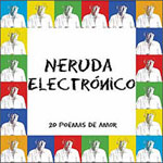 Neruda electrónico. 20 poemas de amor