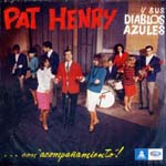 Pat Henry y sus Diablos Azules... con acompañamiento!