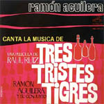 Ramón Aguilera canta la música de Tres tristes tigres