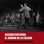 Reconstruyendo el sonido de la escena. Músicos de teatro en Chile, 1947-1987