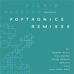 Silvio Paredes presents Poptronics remixes