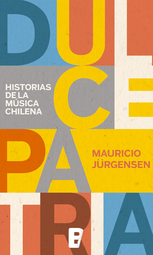 Dulce Patria. Historias de la música chilena