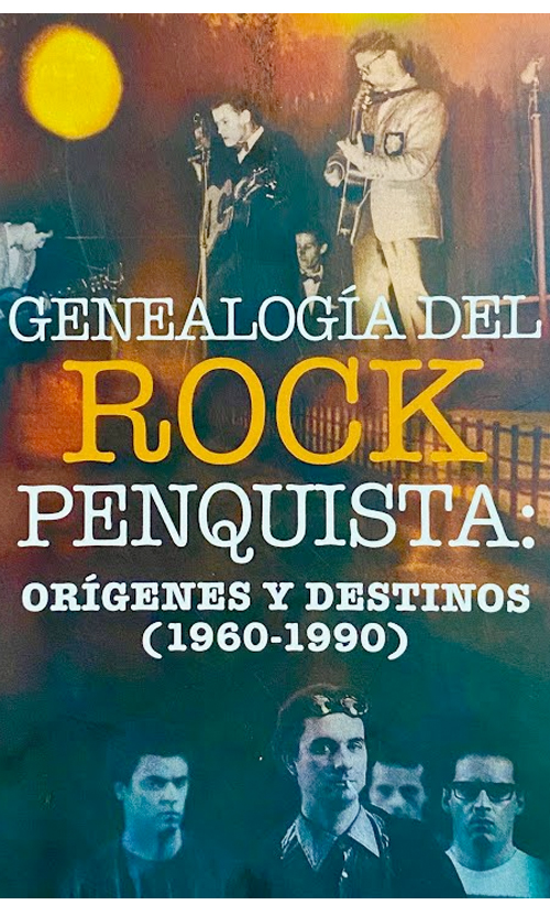 Genealogía del rock penquista. Orígenes y destino (1960-1990)