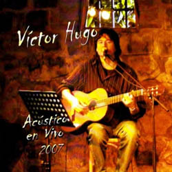 Víctor Hugo acústico (en vivo, 2007)