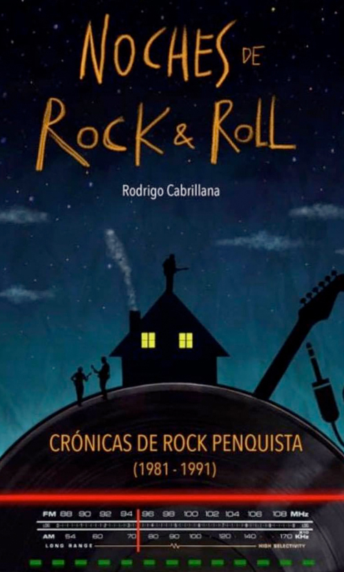 Noches de rock & roll. Crónicas de rock penquista (1981-1991)