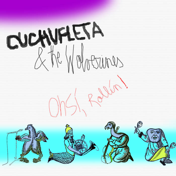 Cuchufleta & the Wolverines (oh sí rollin​!​)