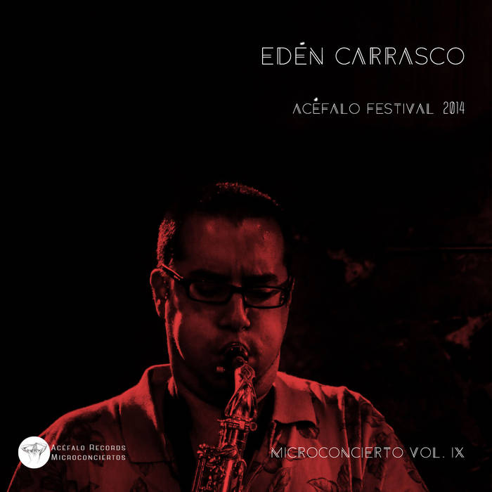 Ed​é​n Carrasco en Ac​é​falo Fest 2014. Microconcierto vol. IX