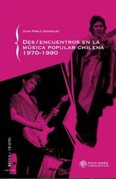 Des/encuentros en la música popular chilena 1970-1990