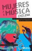 Mujeres en la música chilena. La invisibilización de un legado