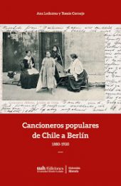 Cancioneros populares de Chile a Berlín. 1880 a 1920
