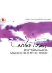 Cantus firmus. Mito y narrativa de la música chilena de  arte del siglo XX