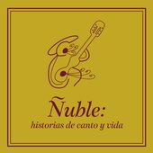 Ñuble: historias de canto y vida