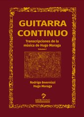 Guitarra continuo. Transcripciones de la música de Hugo Moraga. Volumen I