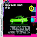 Original Hamster presents Trendsetter and The Followers