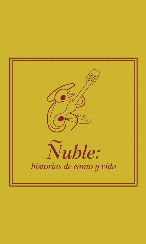Ñuble: historias de canto y vida