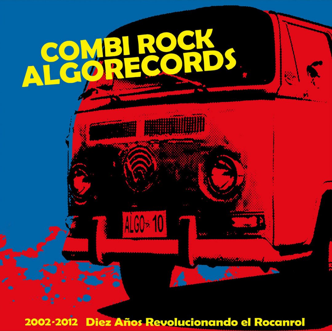 Combi rock Algorecords 2002 - 2012. Diez años revolucionando el rocanrol