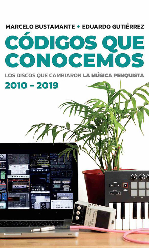 Códigos que conocemos. Los discos que cambiaron la música penquista. 2010-2019