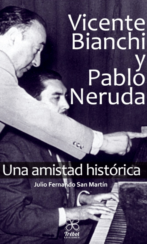 Vicente Bianchi y Pablo Neruda, una amistad histórica